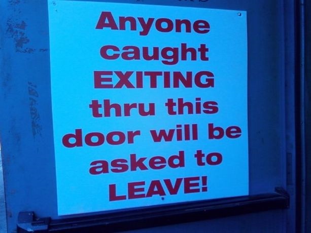 Anyone caught exiting thru this door will be asked to leave.jpg
